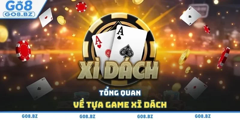 Tổng quan về tựa game xì dách